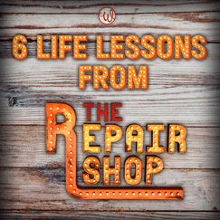 Life Lessons from The Repair Shop