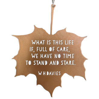Leaf Hanging Decoration - What is this life if, full of care, we have no time to stand and stare