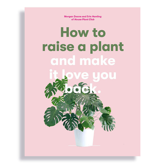 How To Raise a Plant and Make It Love You Back (4665889783868)
