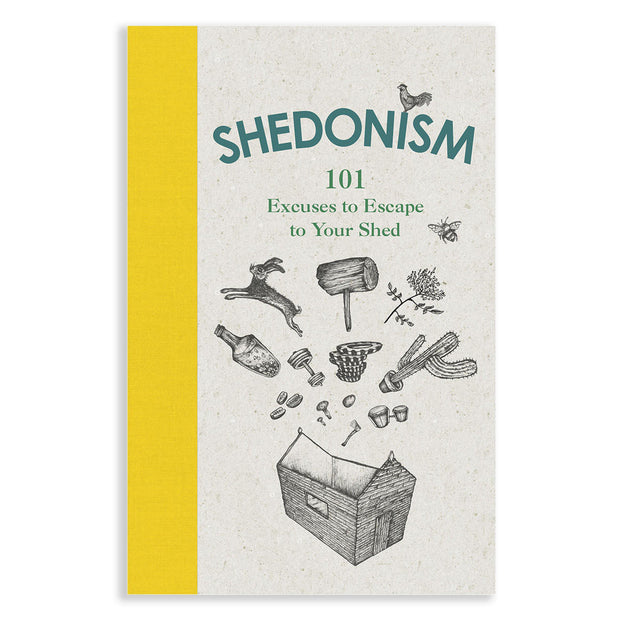Shedonism:101 reasons to escape to your shed (4652489408572)